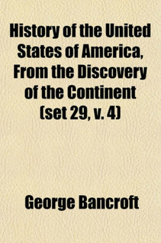 Cover of History of the United States of America, from the Discovery of the Continent (Set 29, V. 4)