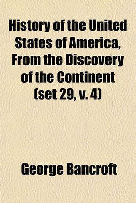 Book cover for History of the United States of America, from the Discovery of the Continent (Set 29, V. 4)