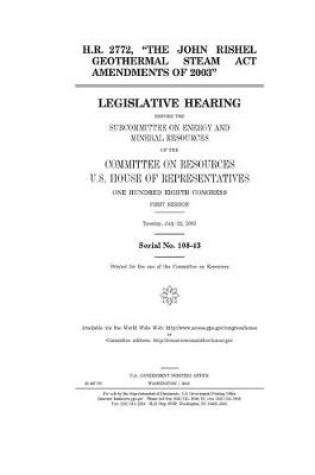 Cover of H.R. 2772, "The John Rishel Geothermal Steam Act Amendments of 2003"