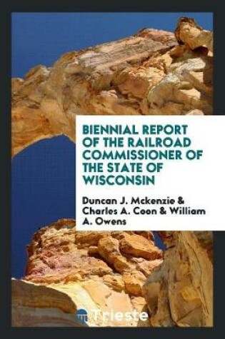 Cover of Biennial Report of the Railroad Commissioner of the State of Wisconsin