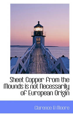 Book cover for Sheet Copper from the Mounds Is Not Necessarily of European Origin