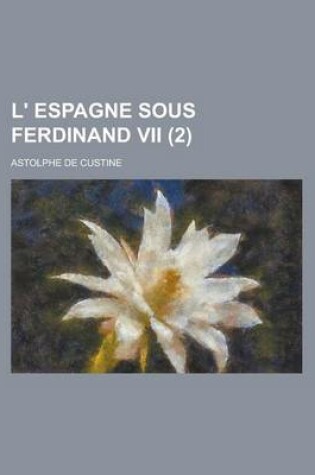 Cover of L' Espagne Sous Ferdinand VII (2 )