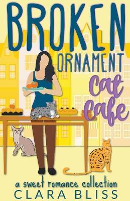 Book cover for Broken Ornament Cat Cafe the Collection