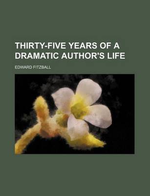 Book cover for Thirty-Five Years of a Dramatic Author's Life