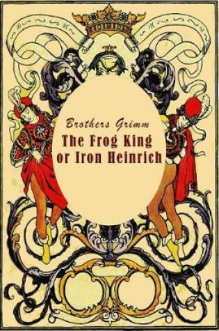 Cover of The Frog King or Iron Heinrich (Illustrated)