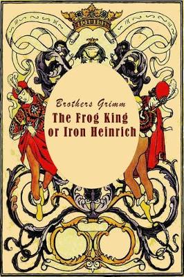 Book cover for The Frog King or Iron Heinrich (Illustrated)