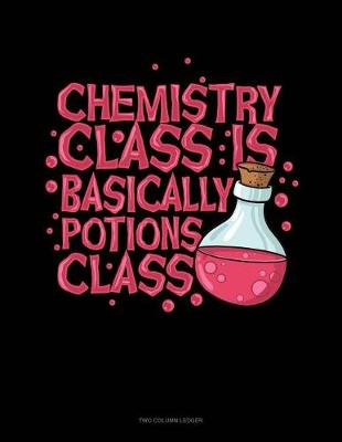 Book cover for Chemistry Class Is Basically Potions Class