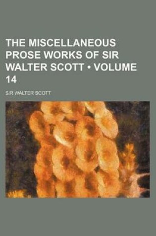 Cover of The Miscellaneous Prose Works of Sir Walter Scott (Volume 14)