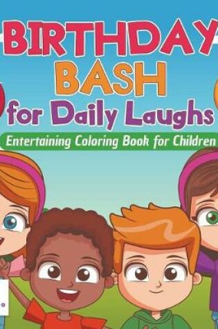 Cover of Birthday Bash for Daily Laughs Entertaining Coloring Book for Children