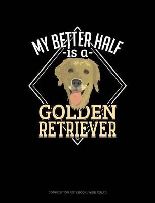 Book cover for My Better Half Is a Golden Retriever