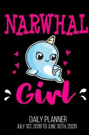 Cover of Narwhal Girl Daily Planner July 1st, 2019 to June 30th, 2020