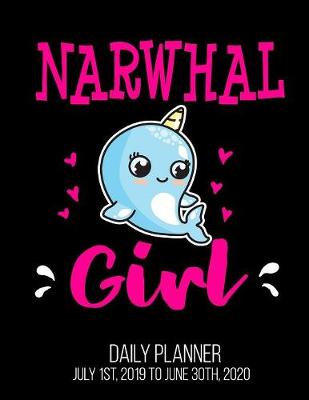 Book cover for Narwhal Girl Daily Planner July 1st, 2019 to June 30th, 2020