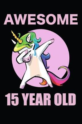 Book cover for Awesome 15 Year Old Dabbing Unicorn