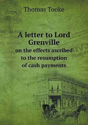 Book cover for A letter to Lord Grenville on the effects ascribed to the resumption of cash payments