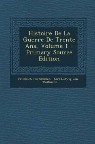Cover of Histoire de La Guerre de Trente ANS, Volume 1