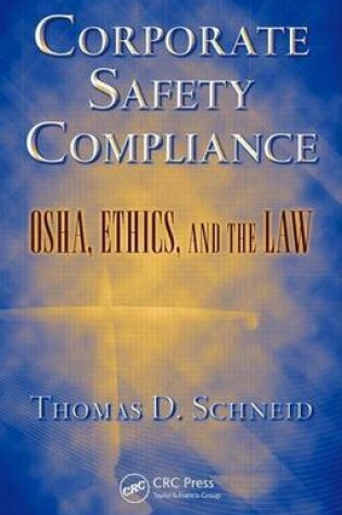 Cover of Corporate Safety Compliance: OSHA, Ethics, and the Law