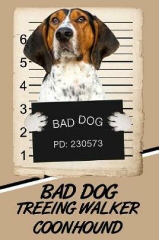 Cover of Bad Dog Treeing Walker Coonhound