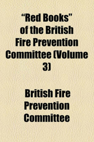 Cover of "Red Books" of the British Fire Prevention Committee (Volume 3)