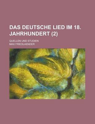 Book cover for Das Deutsche Lied Im 18. Jahrhundert; Quellen Und Studien (2)