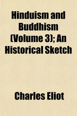 Book cover for Hinduism and Buddhism (Volume 3); An Historical Sketch