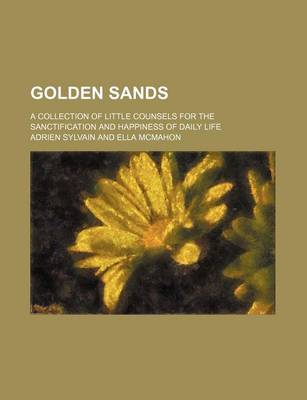 Book cover for Golden Sands; A Collection of Little Counsels for the Sanctification and Happiness of Daily Life