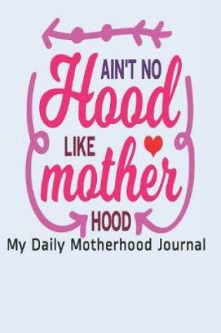 Cover of Ain't No Hood Like Motherhood