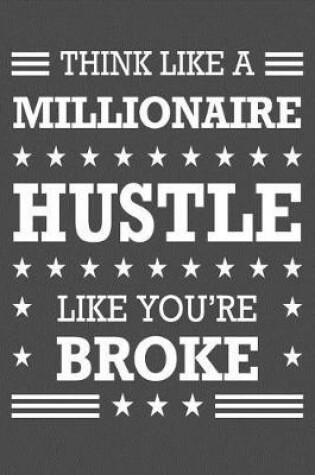 Cover of Think Like A Millionaire Hustle Like You're Broke