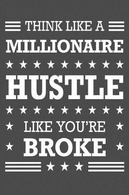 Book cover for Think Like A Millionaire Hustle Like You're Broke