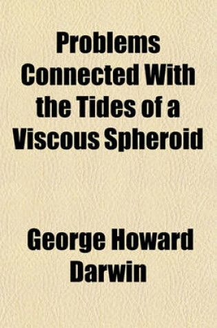 Cover of Problems Connected with the Tides of a Viscous Spheroid