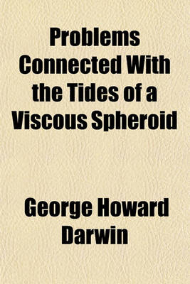 Book cover for Problems Connected with the Tides of a Viscous Spheroid