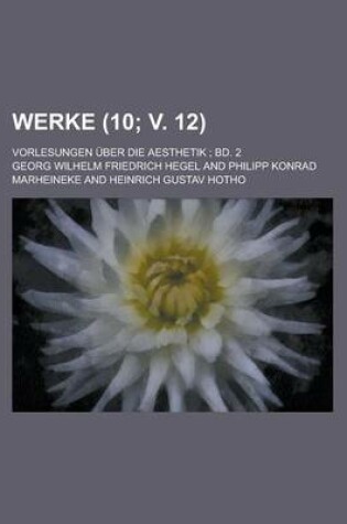 Cover of Werke; Vorlesungen Uber Die Aesthetik; Bd. 2 (10; V. 12)