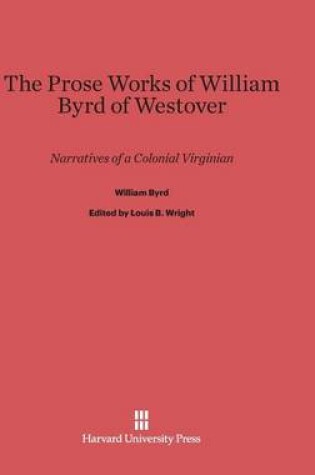 Cover of The Prose Works of William Byrd of Westover