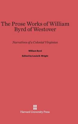 Book cover for The Prose Works of William Byrd of Westover