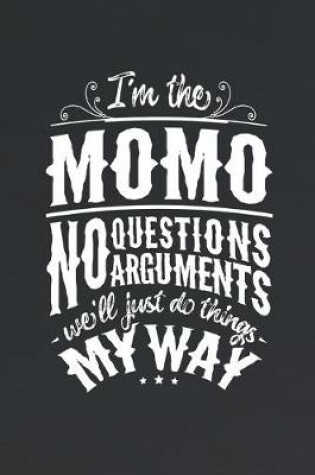 Cover of I'm The Momo No Questions No Arguments We'll Just Do Things My Way
