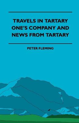 Book cover for Travels In Tartary - One's Company And News From Tartary