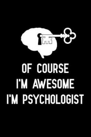 Cover of Of course i'm awesome i'm Psychologist