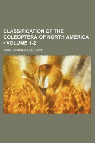 Cover of Classification of the Coleoptera of North America (Volume 1-2)