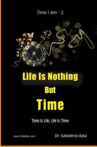 Cover of Life Is Nothing But Time