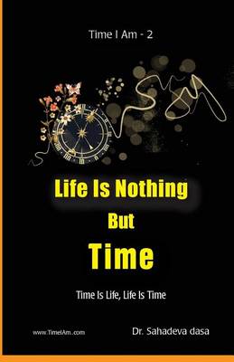 Book cover for Life Is Nothing But Time