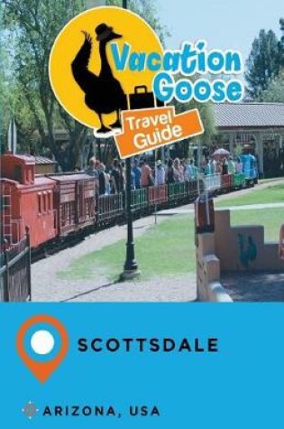 Cover of Vacation Goose Travel Guide Scottsdale Arizona, USA