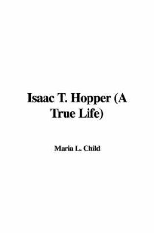 Cover of Isaac T. Hopper (a True Life)