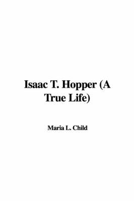 Book cover for Isaac T. Hopper (a True Life)