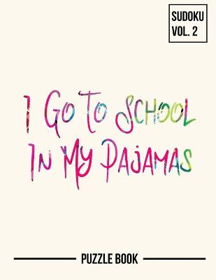 Book cover for I Go To School In My Pajamas Sudoku Virtual Homeschooling Puzzle Book Volume 2