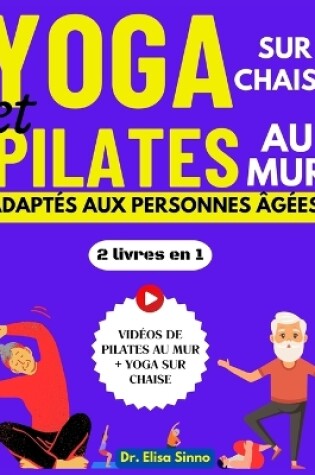 Cover of Yoga sur chaise et Pilates au mur adapt�s aux personnes �g�es