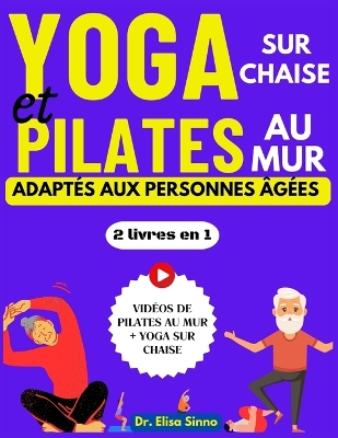 Book cover for Yoga sur chaise et Pilates au mur adapt�s aux personnes �g�es