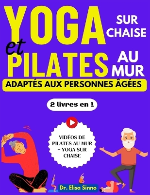 Book cover for Yoga sur chaise et Pilates au mur adaptés aux personnes âgées