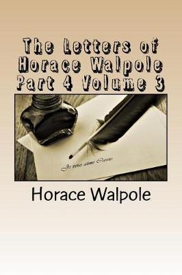 Book cover for The Letters of Horace Walpole Part 4 Volume 3