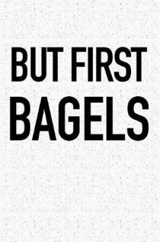 Cover of But First Bagels