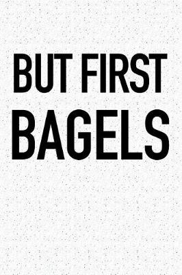 Book cover for But First Bagels