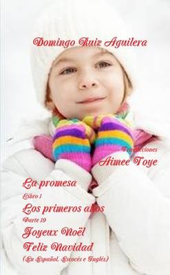 Book cover for LA Promesa Libro 1 Los Primeros Anos Parte 19 Joyeux Noel - Feliz Navidad (En Espanol, Escoces e Ingles)